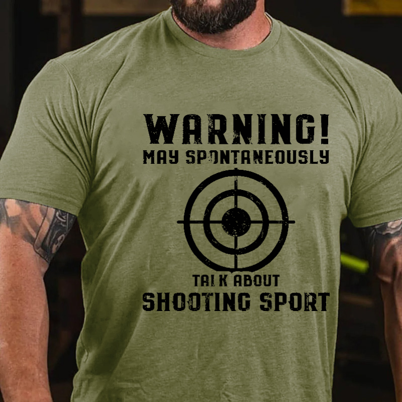 Warning May Spontaneously Talk About Shooting Sport Funny Shooting Print T-shirt