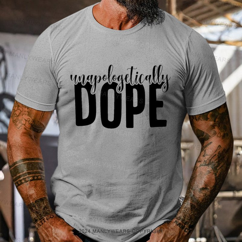 Unapologetically Dope T-Shirt