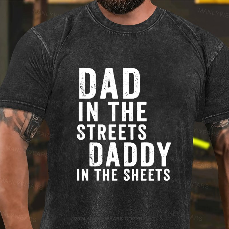 Dad In The Streets Daddy In The Sheets Washed T-Shirt