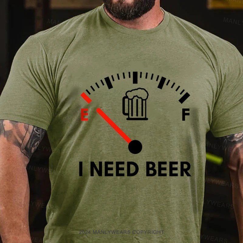 I Need Beer T-Shirt