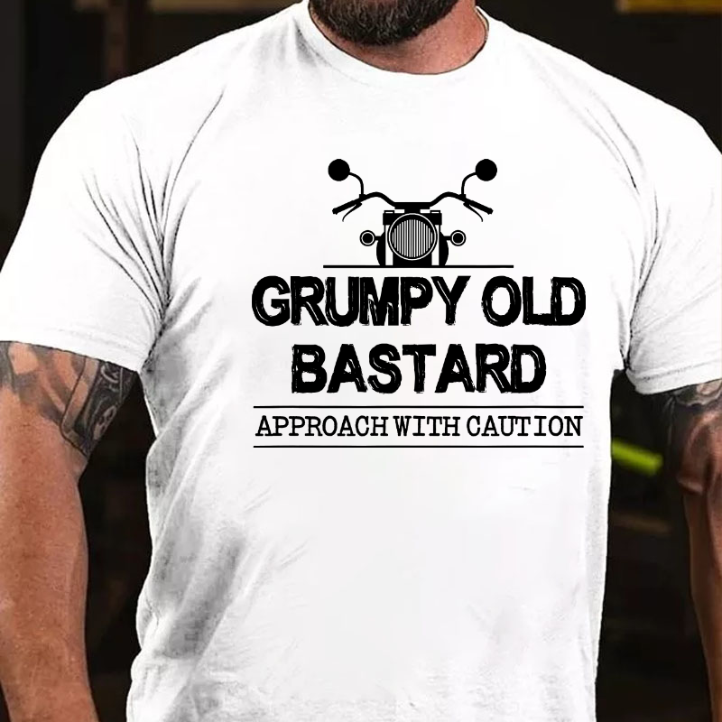 Grumpy Old Bastard Approach With Caution T-shirt