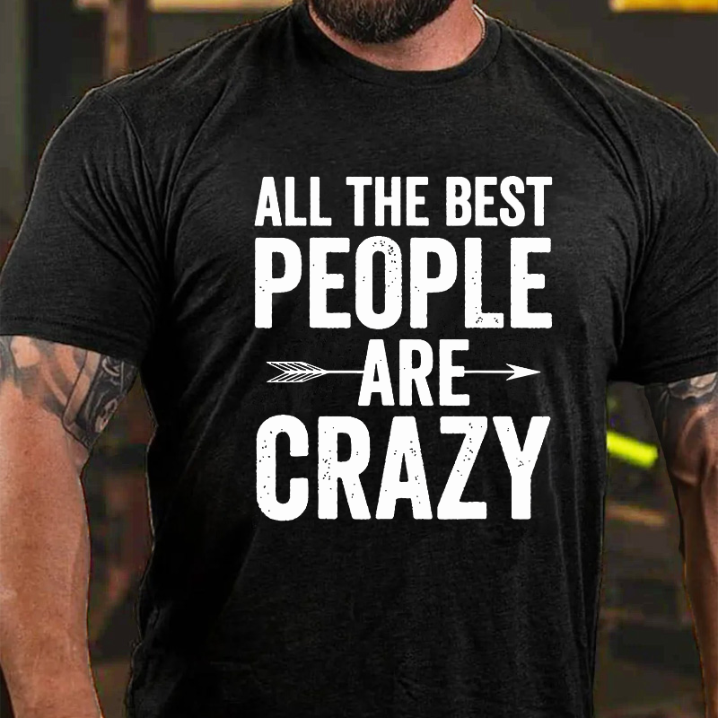 All The Best People Are Crazy Funny T-shirt