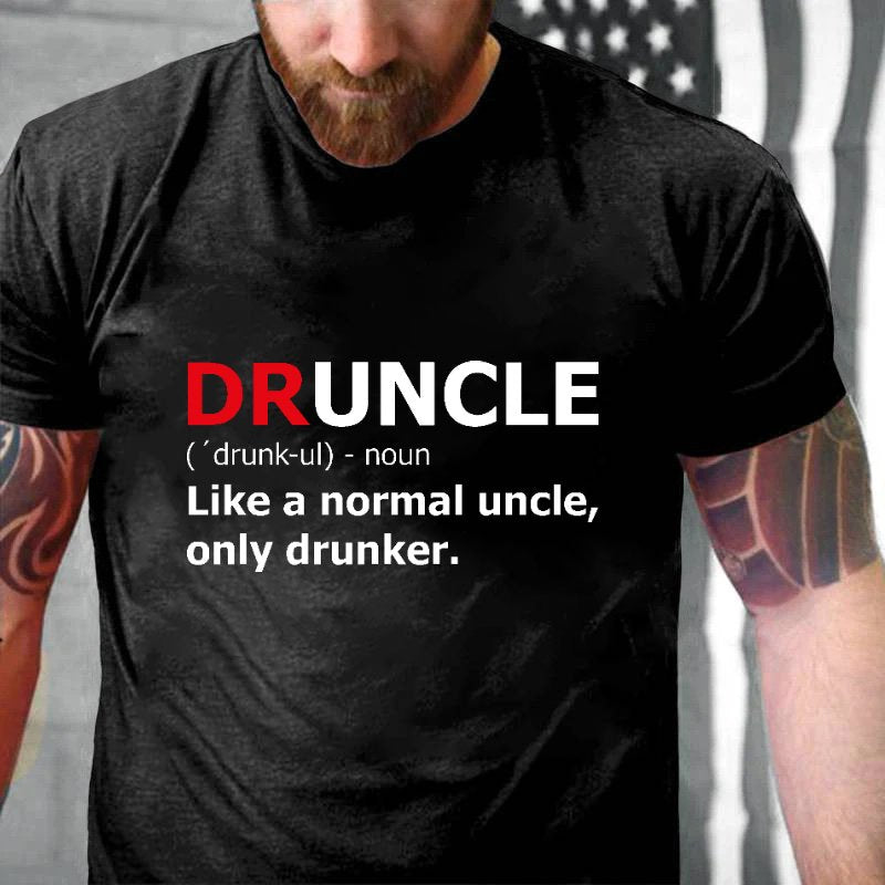 Druncle Like A Normal Uncle Only Drunker T-shirt