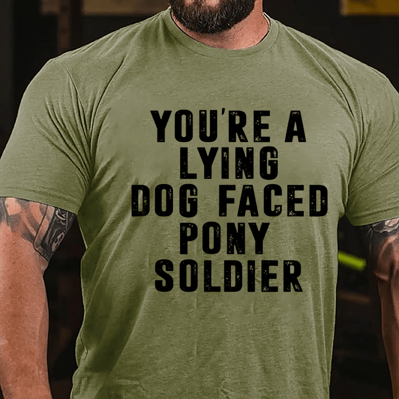 You're A Lying Dog-faced Pony Soldier T-shirt