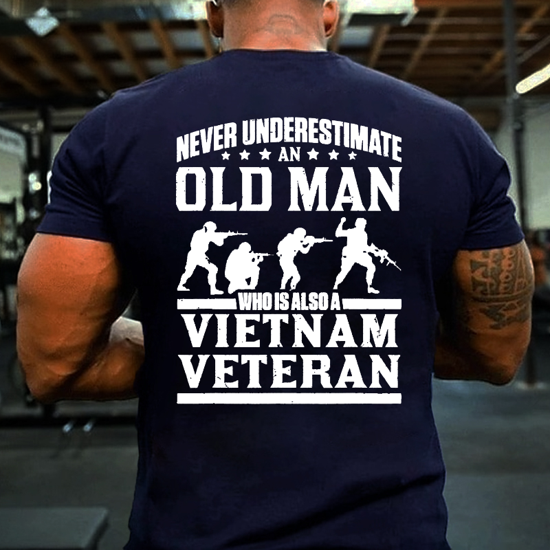 Never Underestimate An Old Man Who Is Also A Vietnam Veteran T-shirt