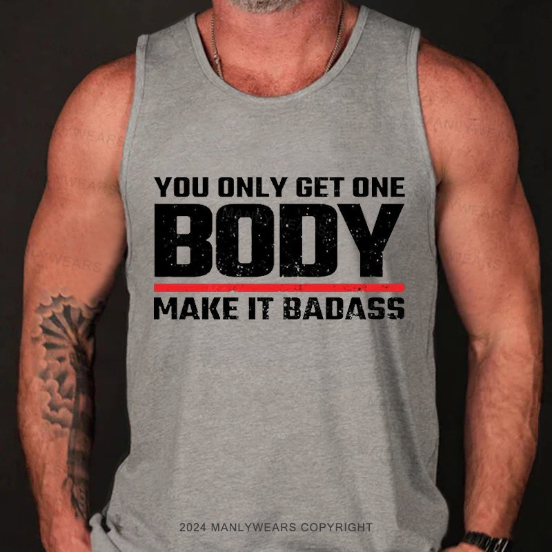 You Only Get One Body Make It Badass Tank Top