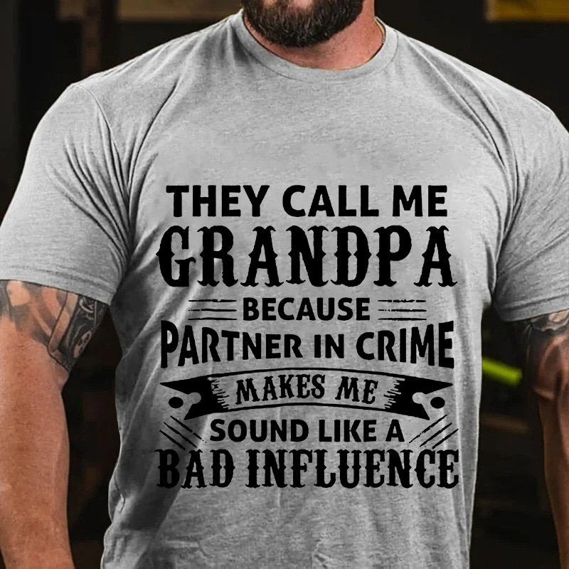 Grandp A  Because  Partner In Crime  Makes Me  Sound Like A  Bad Influence T-Shirt
