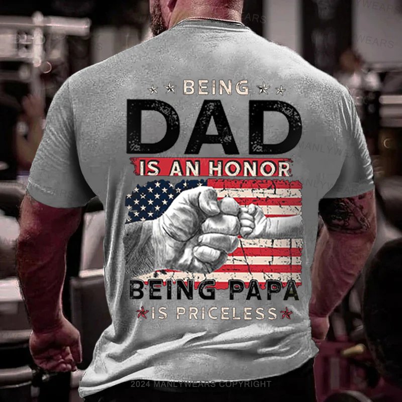 Being Dad Is An Honor Being Papa Is Pricelessx T-Shirt