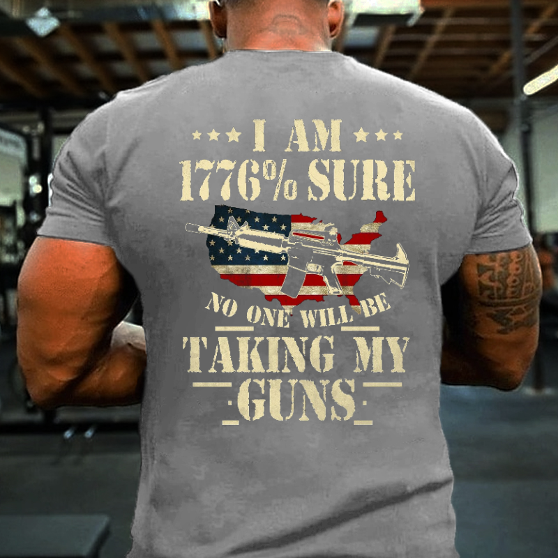 I Am 1776 % Sure No One Will Be Taking My Guns USA Flag Print T-shirt