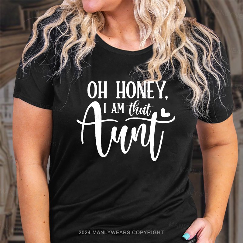 Oh Honey,I Am That Aunt T-Shirt