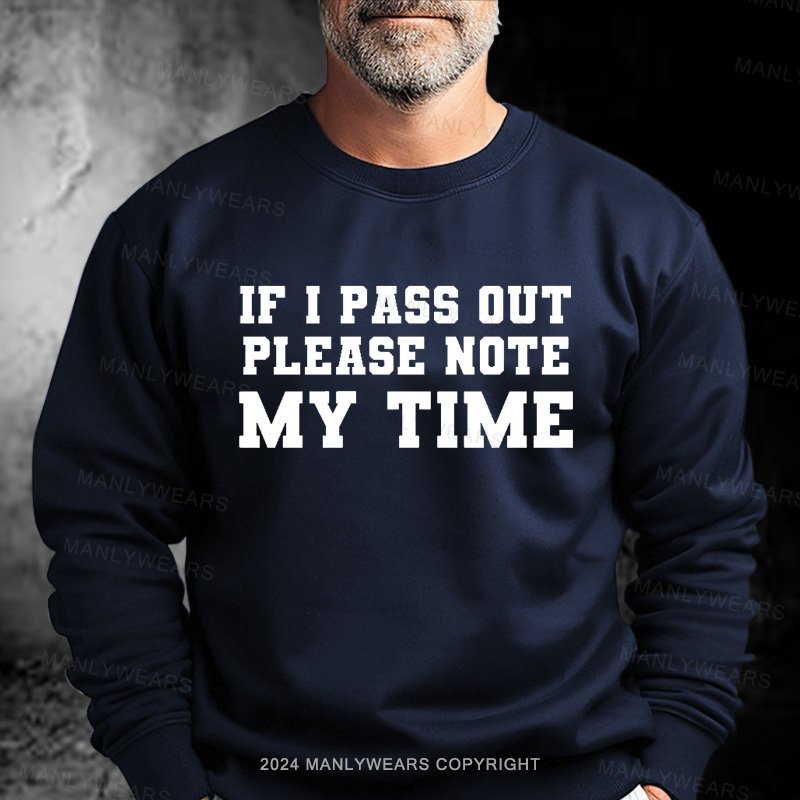 If I Pass Out Please Note My Time Sweatshirt