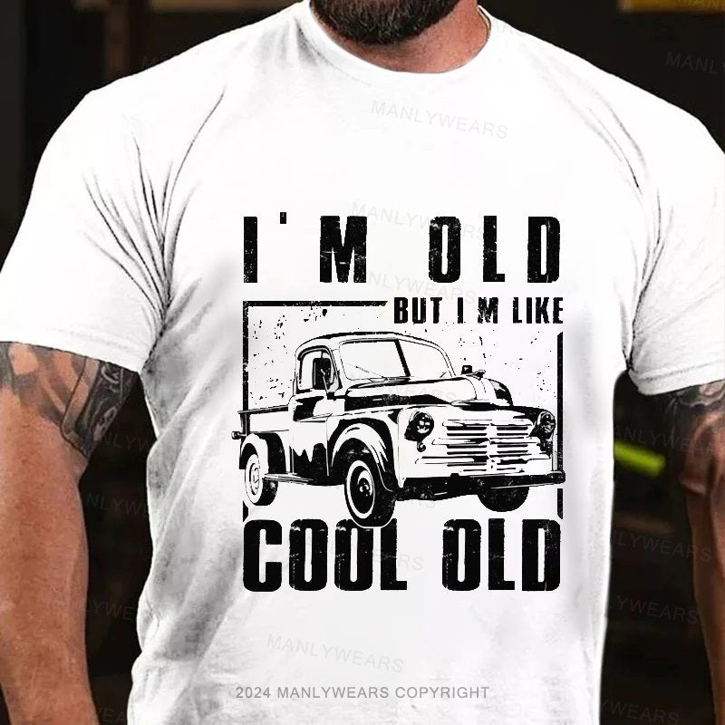 I'm Old But I like Cool Old T-Shirt