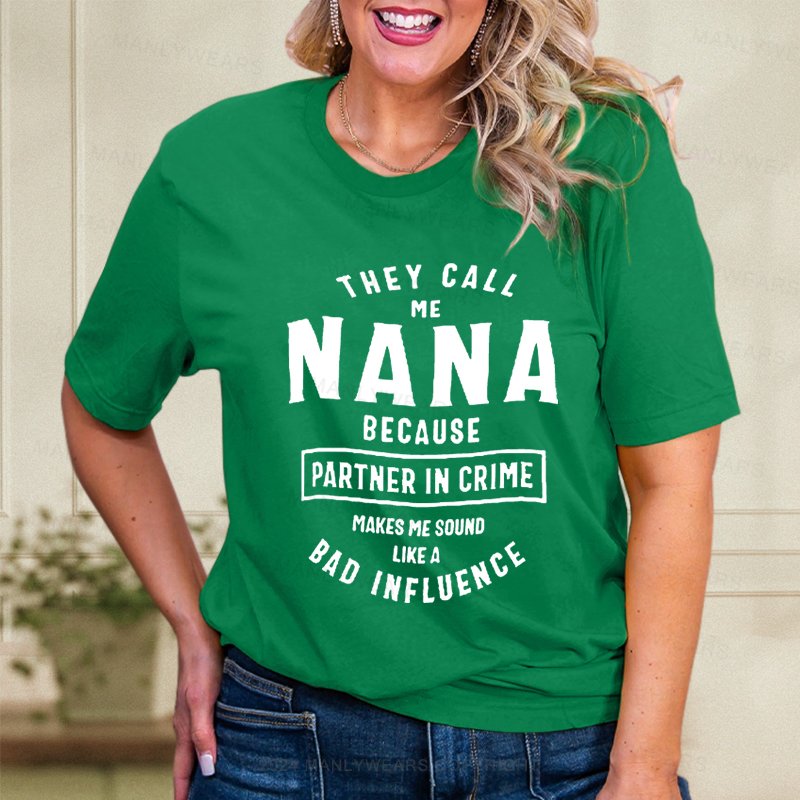 They Call Me Nana Because Partner In Crime Makes Me Sound Women T-Shirt