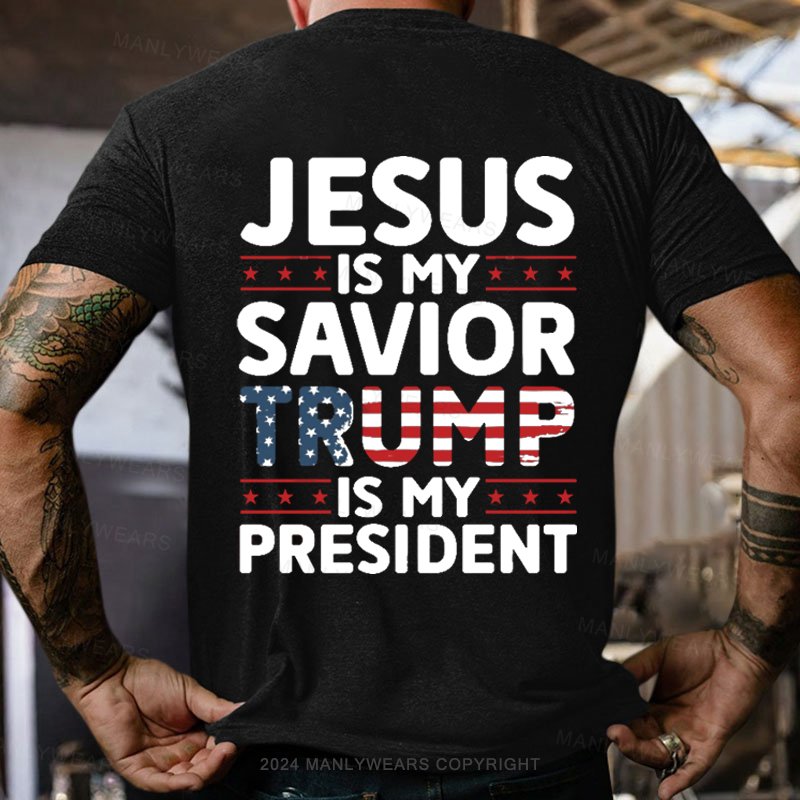 Jesus Is My Savior Trump Is Still My President T-Shirt