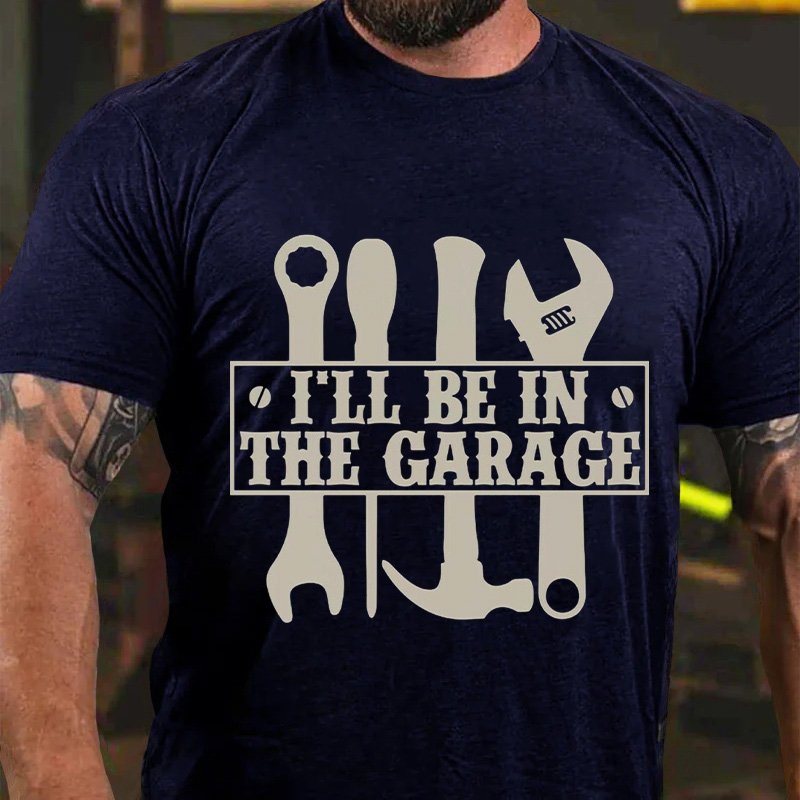 I'll Be In  The Garage T-Shirt