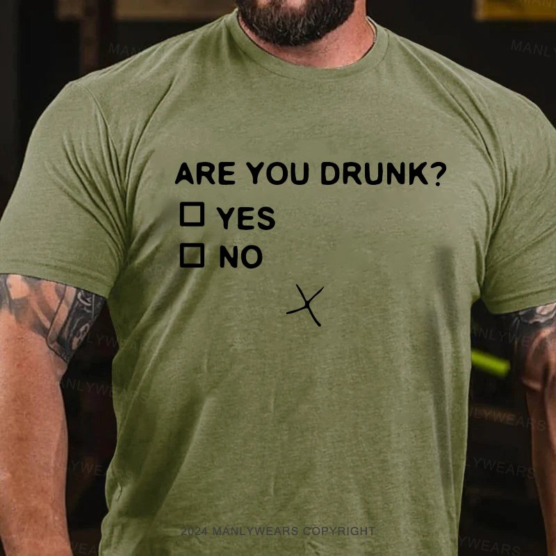 Are You Drunk? Yes No T-Shirt