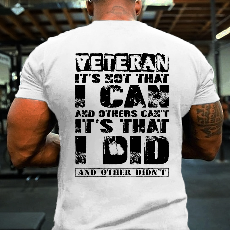 Veteran It's Not That Can And Others Can't It's That Did And Other Didn't T-shirt