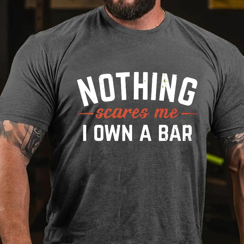 Nothing Scares Me I Own A Bar T-Shirt