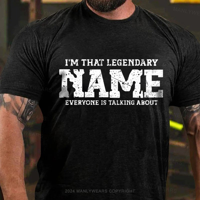 Personalized Name I‘m that’ legendary Person T-Shirt