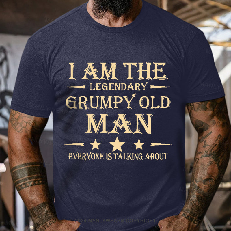 I'm That Legendary Evil Old Man Everyone Is Talking About Men's T-Shirt