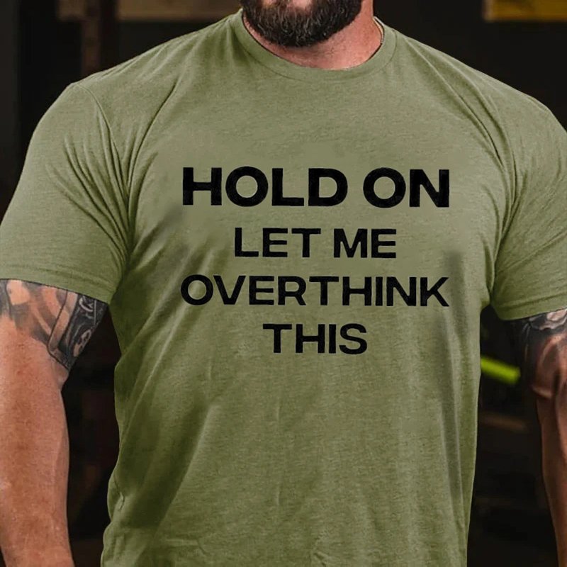 Hold On Let Me Overthink This T-Shirt