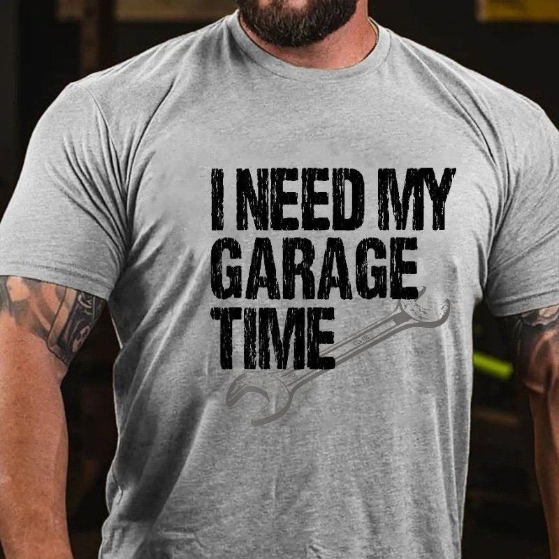 I Need My Garage Time Funny Mechanic T-shirt