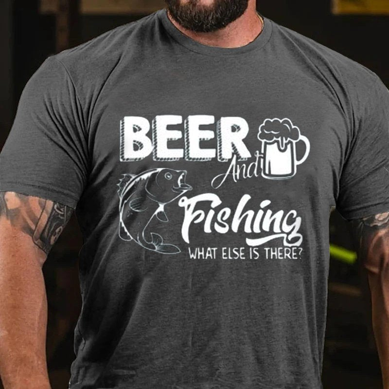 Beer And Fishing What Else Is There T-Shirt