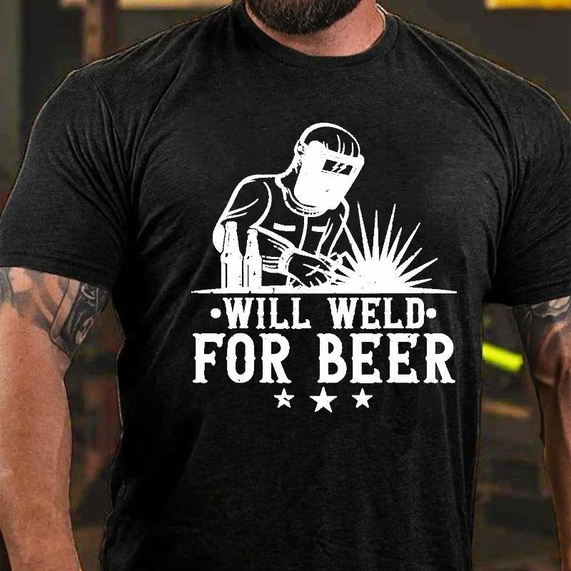 Welder Welding Will Weld For Beer T-shirt
