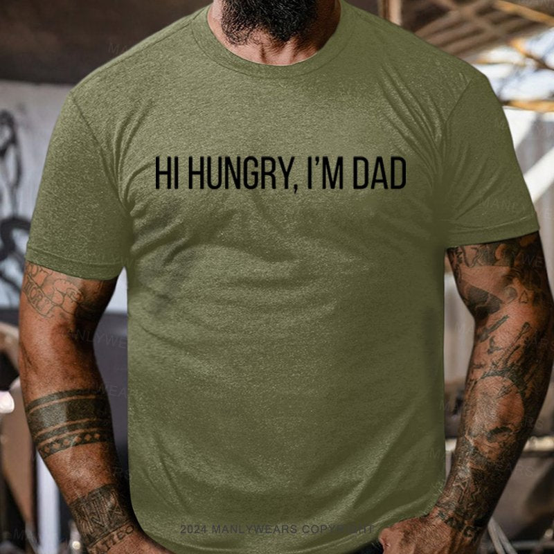 Hi Hungry, I'm Dad T-Shirt