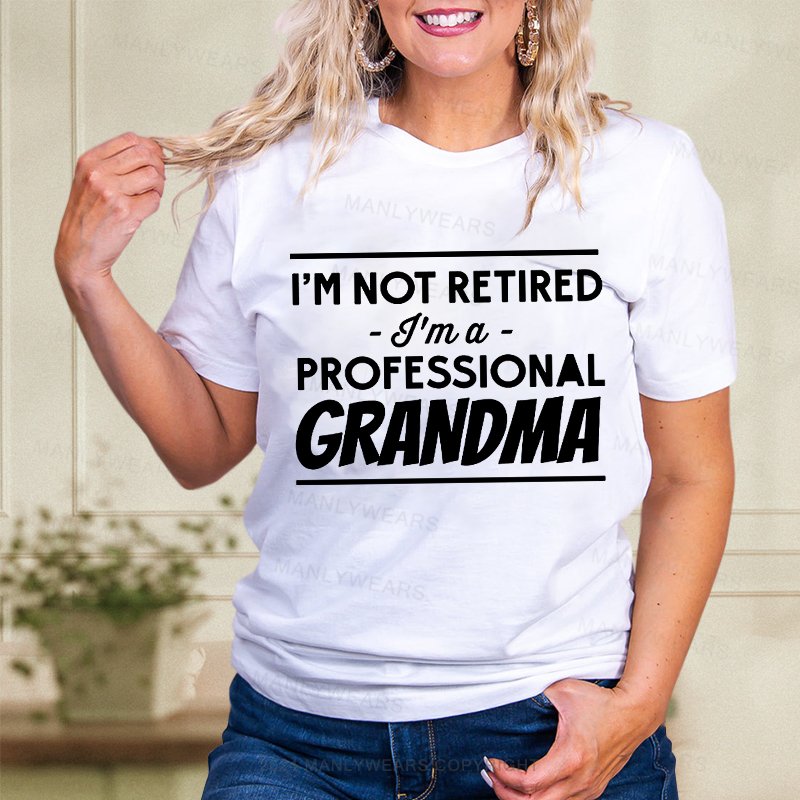 I'm Not Retired I'm A Professional Grandma Women T-Shirt