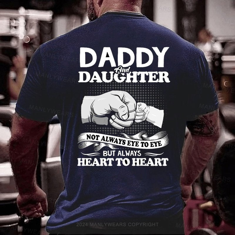 Daddy And Daughter Not Always Eye To Eye But Always Heart To Heart T-Shirt