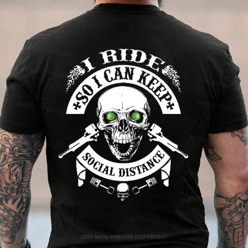 I Ride So I Can Keep Social Distance T-Shirt