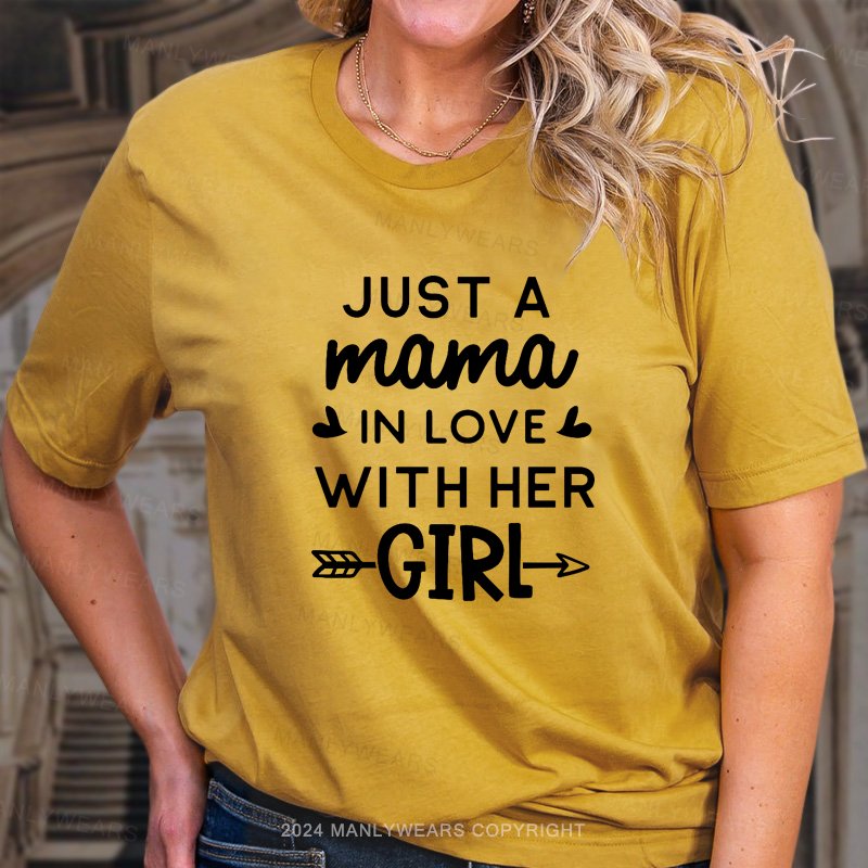 Just A Mama In Love With Her Girl T-Shirt