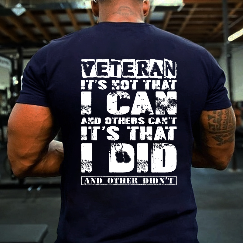 Veteran It's Not That Can And Others Can't It's That Did And Other Didn't T-shirt