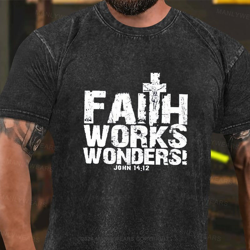 Faith Works Works Wonders John 14:12 Washed T-Shirt