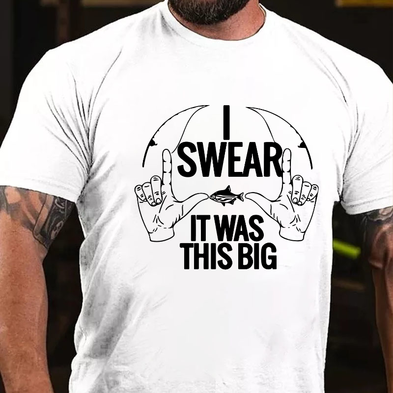 I Swear It Was This Big T-shirt