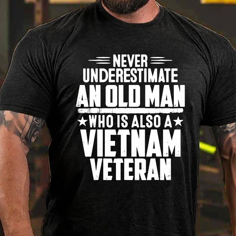 Never Underestimate OLD MAN Vietnam Veteran Dad Grandpa T-shirt