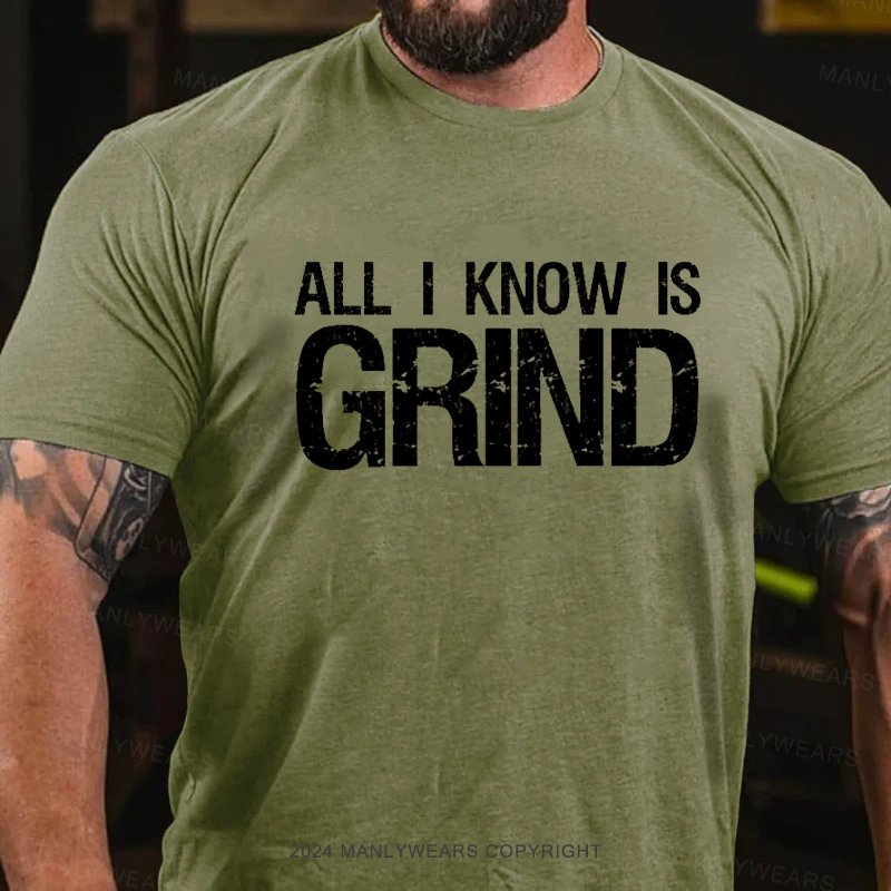 All I Know Is Grind T-Shirt