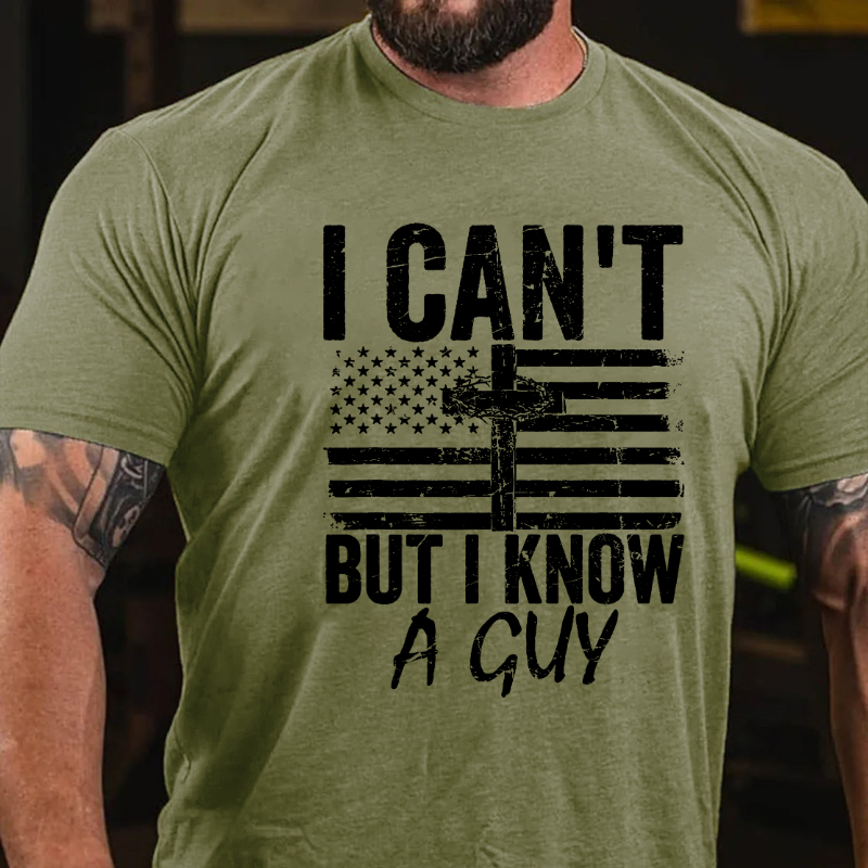 I Can't But I Know A Guy Jesus Cross Funny Christian T-shirt