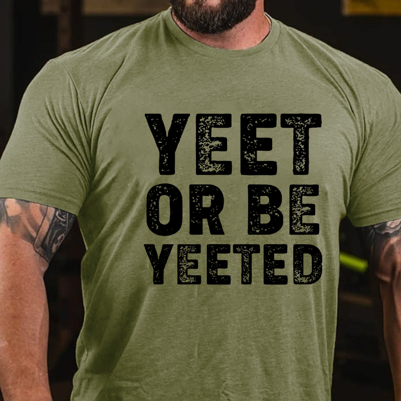 Yeet Or Be Yeeted T-shirt