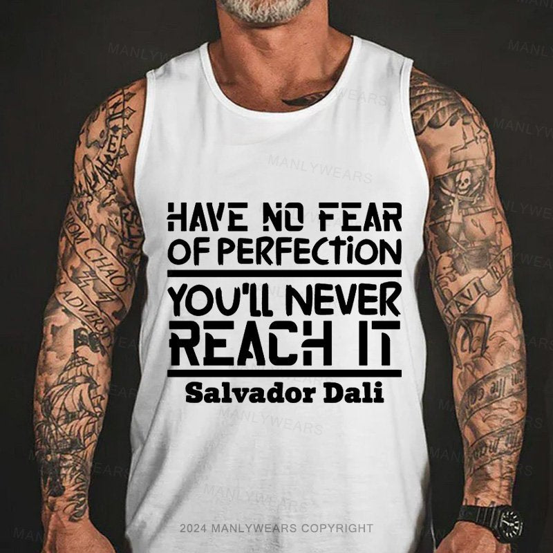 Have No Fear Of Perfection You'll Never Reach It Salvador Dali Tank Top