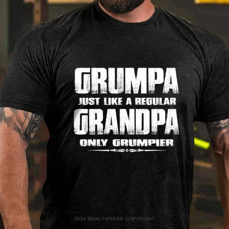 Grumpa Just Like A Regular Granopa Only Grumpier T-Shirt
