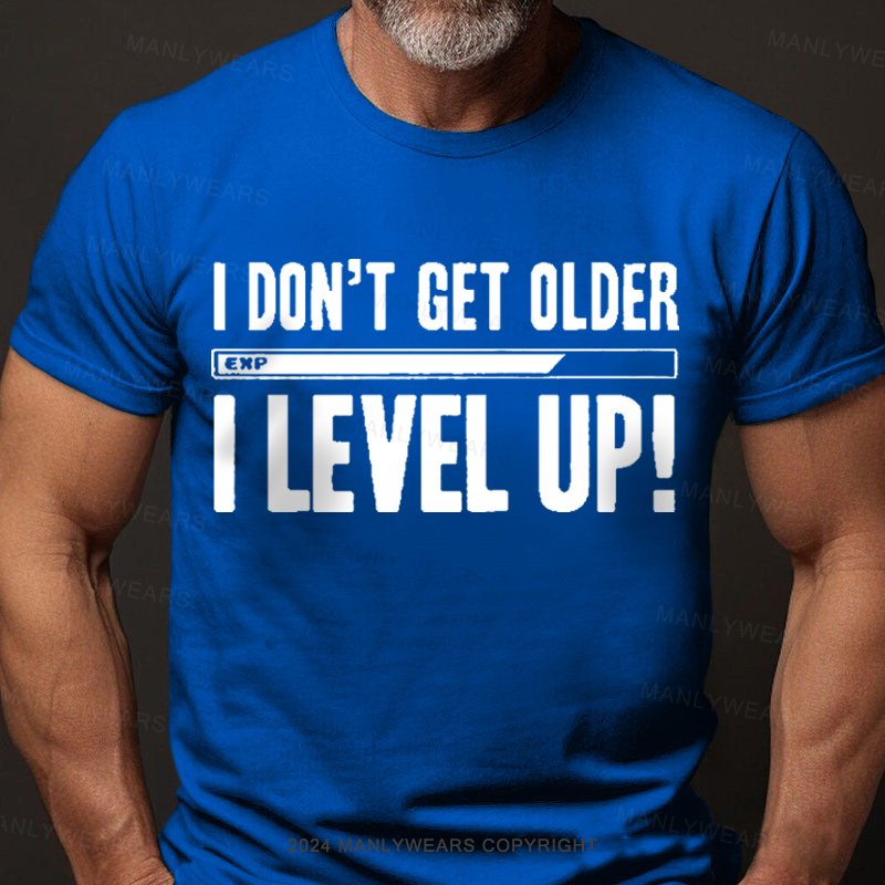 I Don't Get Older I Level Up T-Shirt