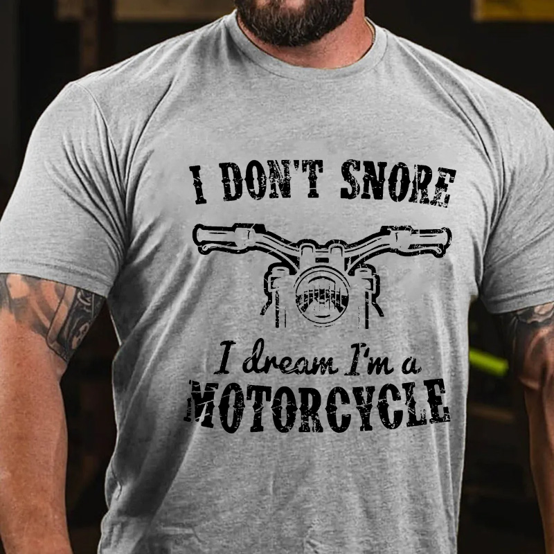 I Don't Snore I Dream I'm A Motorcycle T-shirt