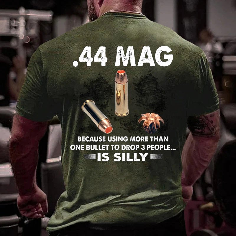 44 Mag Because Using More Than One Bullet To Drop 3 People Is Silly T-Shirt