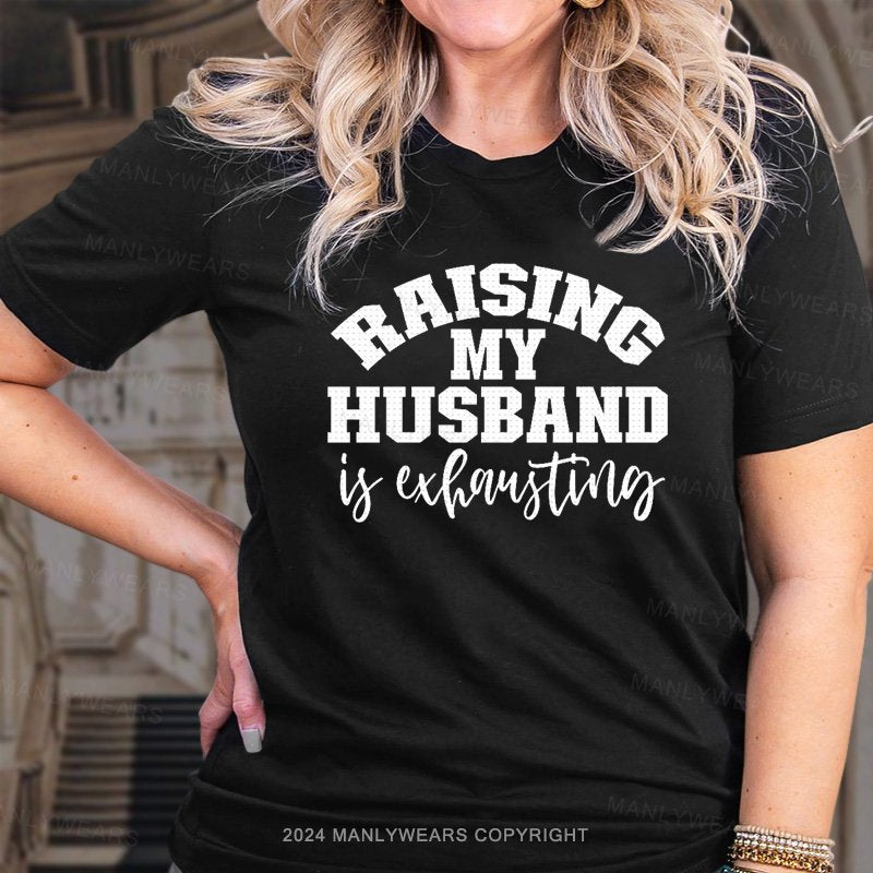 Raising My Husband T-Shirt