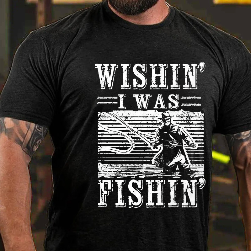 Wishin I Was Fishing Funny Fishing Men's T-shirt