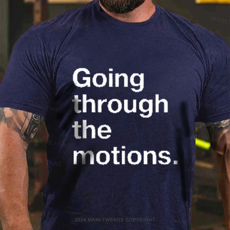 Going Through The Motions T-Shirt