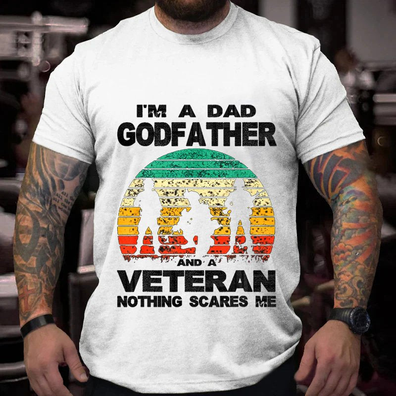 I‘’m A Dad Godfather And A Veteran Nothing Scares Me T-Shirt