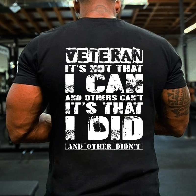 Veteran It's Not That Can And Others Can't It's That Did And Other Didn't T-shirt